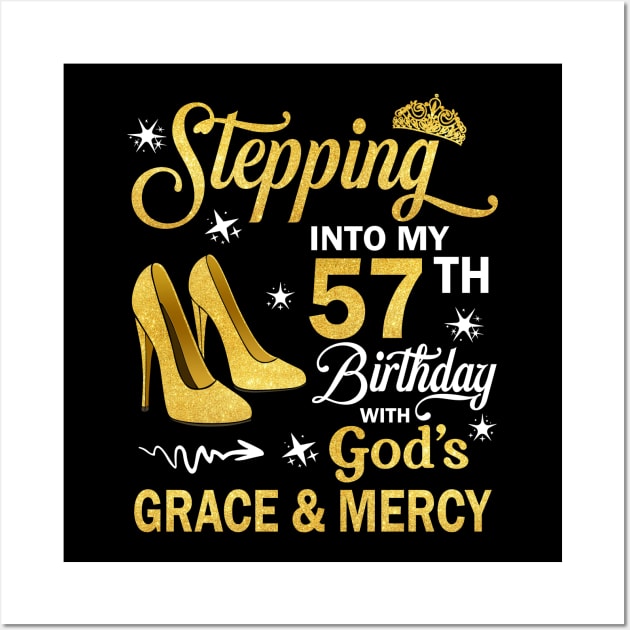 Stepping Into My 57th Birthday With God's Grace & Mercy Bday Wall Art by MaxACarter